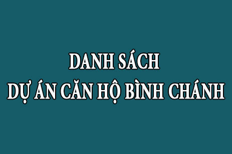 Danh sách tổng hợp dự án căn hộ chung cư Bình Chánh