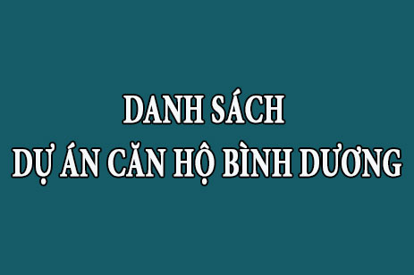 Danh sách tổng hợp dự án căn hộ chung cư Bình Dương