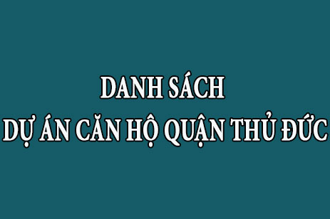 Danh sách tổng hợp dự án căn hộ chung cư Quận Thủ Đức