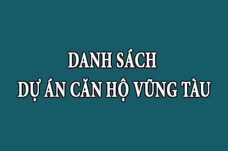 Danh sách tổng hợp dự án căn hộ chung cư Vũng Tàu